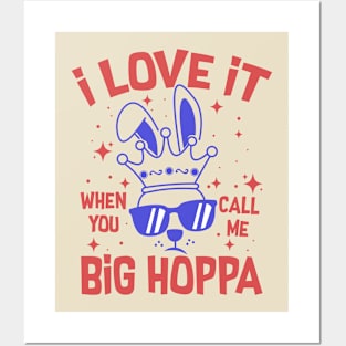 I Love It When You Call Me Big Hoppa Posters and Art